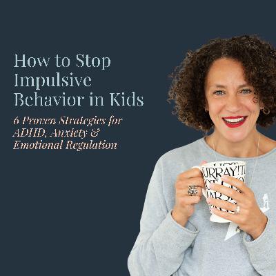 How to Stop Impulsive Behavior in Kids: 6 Proven Strategies for ADHD, Anxiety & Emotional Regulation