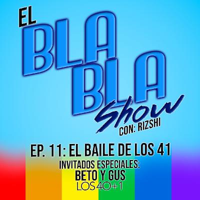 El BlaBla Show 11: El Baile de los 41 con Etto y Gus de Los 40+1