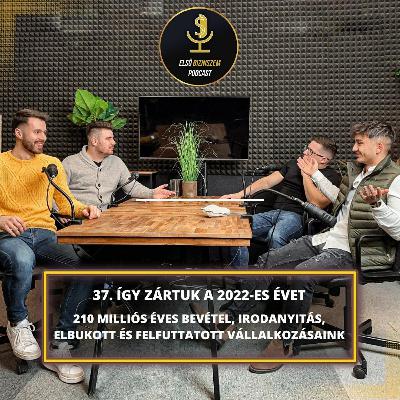 37. Így zártuk a 2022-es évet - 210 milliós éves bevétel, elbukott és felfuttatott vállalkozások 37. Így zártuk a 2022-es évet - 210 milliós éves bevétel, elbukott és felfuttatott vállalkozások