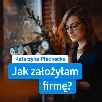 Katarzyna Płachecka: "Prowadzę firmę od 19 roku życia"