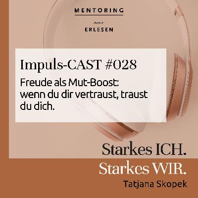 Episode #28: "Freude als Mut-Boost – wenn du dir vertraust, traust du dich auch."