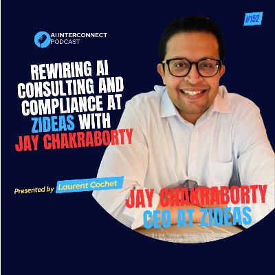 Rewiring AI Consulting and Compliance at Zideas with Jay Chakraborty Rewiring AI Consulting and Compliance at Zideas with Jay Chakraborty