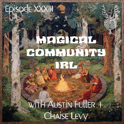 Magical Community IRL with Austin Fuller + Chaise Levy