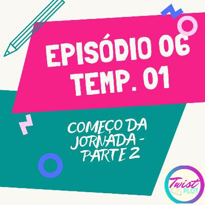 Começo da jornada - parte 02 Começo da jornada - parte 02
