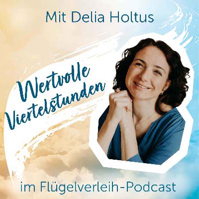 Wertvolle Viertelstunden - mit Delia Holtus