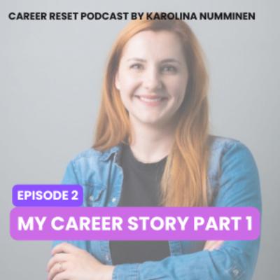 EP2: My Career Story Part 1