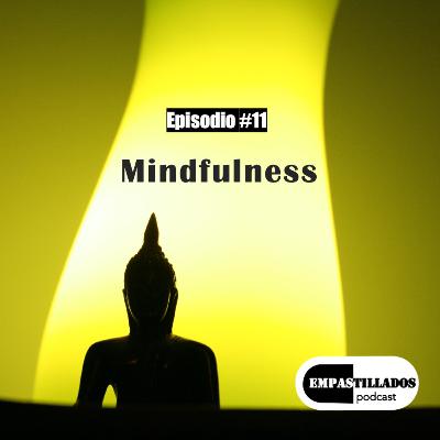 Episodio 11: Mindfulness Episodio 11: Mindfulness