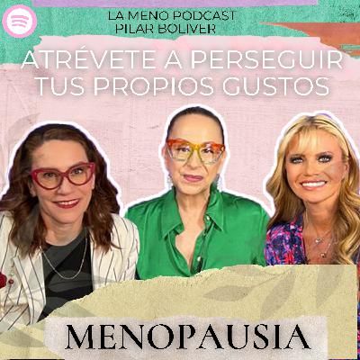 "La MENOPAUSIA no quita los deseos S3XU4L3S": La Meno Podcast con PILAR BOLIVER | Menopausia