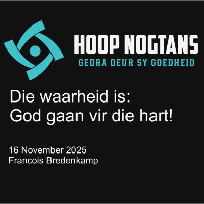 Die waarheid is: God gaan vir die hart!  #2516
