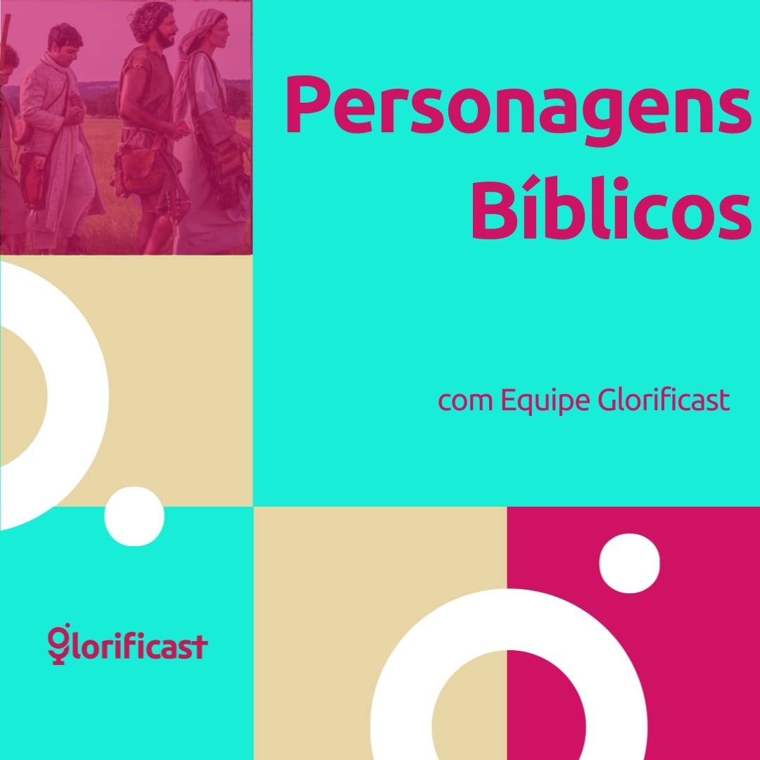 PERSONAGENS BÍBLICOS - GLORIFICAST #N°46
