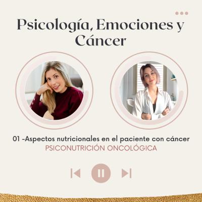 Psiconutrición oncológica 1.- Aspectos nutricionales en el paciente con cáncer