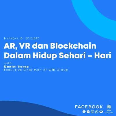 #3. AR, VR dan Blockchain Dalam Hidup Sehari – Hari #3. AR, VR dan Blockchain Dalam Hidup Sehari – Hari