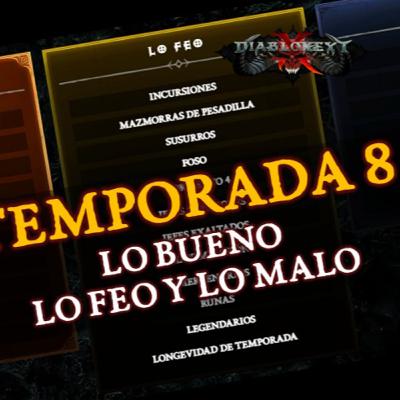 Temporada 8 de Diablo IV: Lo bueno, lo feo y lo malo (#199)