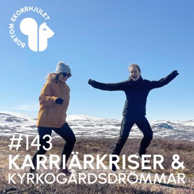 143. Karriärkriser & kyrkogårdsdrömmar