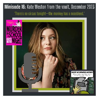 Minisode 16: Kate Weston from the vault, December 2023