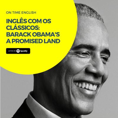 Inglês com os clássicos ep9 - stand for - Barack Obama’s A Promised Land