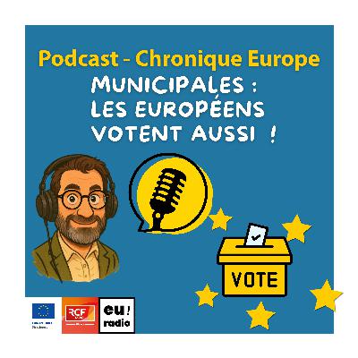 Elections municipales : les Européens votent aussi ! Elections municipales : les Européens votent aussi !
