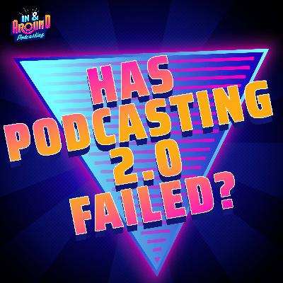 Has Podcasting 2.0 Failed?