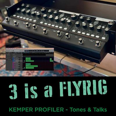 KEMPER PROFILER - Tones & Talks - Three is a Flyrig