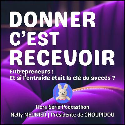 Hors Série PODCASTHON | Préserver le lien entre les enfants hospitalisés et leurs familles | Nelly MEUNIER | Présidente de CHOUPIDOU
