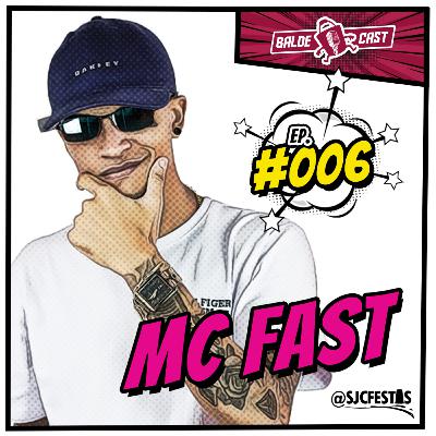 FAST (SJC FESTAS) - BaldeCast #006