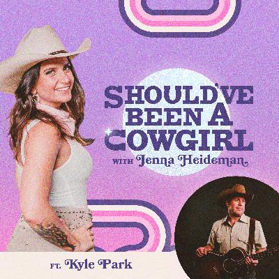 Should've Been A Cowgirl w/ Kyle Park Should've Been A Cowgirl w/ Kyle Park
