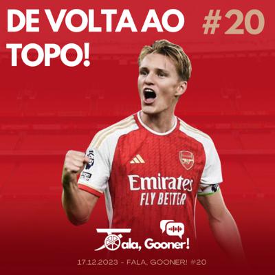 Fala, Gooner! #20 - De volta ao topo!