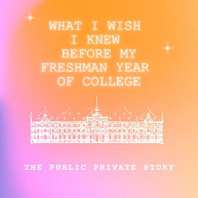 What I Wish I Knew: Advice for College Freshman What I Wish I Knew: Advice for College Freshman