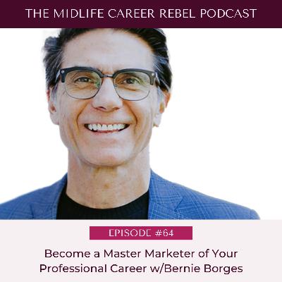 Becoming a Master Marketer of Your Professional Career with Bernie Borges - Episode #64 Becoming a Master Marketer of Your Professional Career with Bernie Borges - Episode #64
