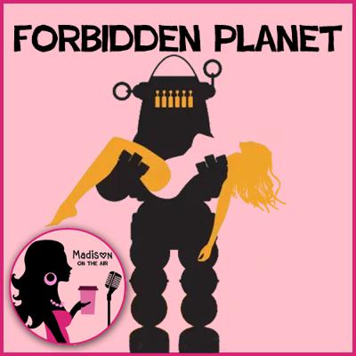 Forbidden Planet (Madison on the Air - Episode 46)