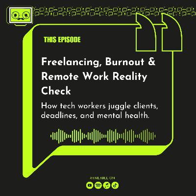 132 - Freelancing, Burnout & Remote Work Reality Check