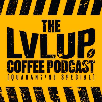 LvlUp Coffee Podcast | Quarantined Special Part 3 | Game in Games