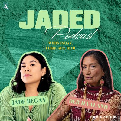 JADED by Leadership: Deb Haaland on Imposter Syndrome, the Trump Administration, & Fighting Back JADED by Leadership: Deb Haaland on Imposter Syndrome, the Trump Administration, & Fighting Back