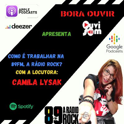 BORA OUVIR EP #13 - COMO É TRABALHAR NA 89 A RADIO ROCK - CAMILA LYSAK