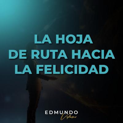 CLASE #7: LA HOJA DE RUTA HACIA LA FELICIDAD