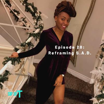 E28. Reframing S.A.D.