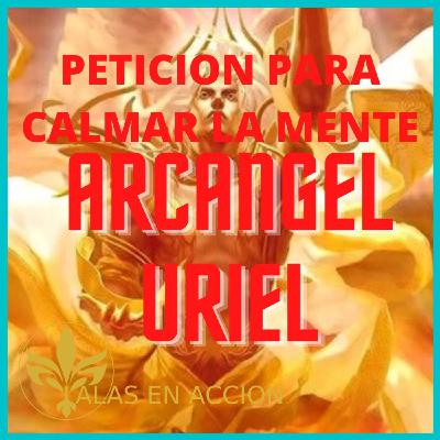 EP: 5 PETICION ARCANGEL URIEL PARA CALMAR LA MENTE