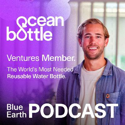 Blue Earth Podcast #24 - Ocean Bottle