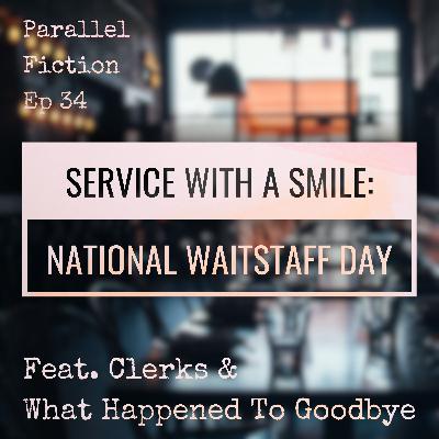 Ep 34: Service With A Smile - Clerks & What Happened To Goodbye