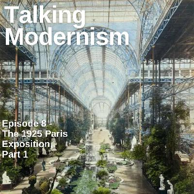 Episode 8 - The 1925 Paris Exhibition, Part 1 Episode 8 - The 1925 Paris Exhibition, Part 1