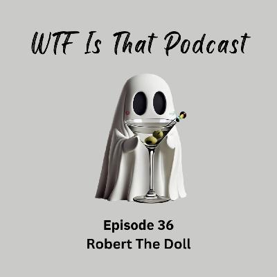 Episode 36: Robert the Doll