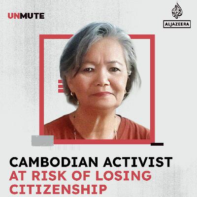Cambodian activist at risk of losing citizenship