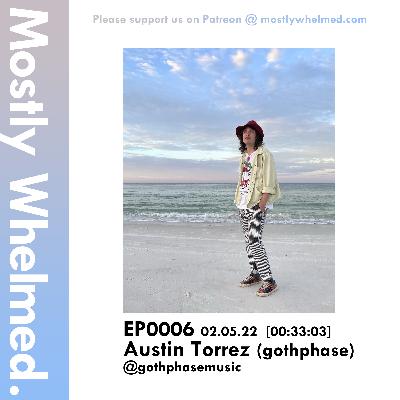 EP0006 with Austin Torrez (gothphase) EP0006 with Austin Torrez (gothphase)