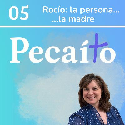 #5 La persona... la madre: Rocío Parrondo (la canastilla de mamá)