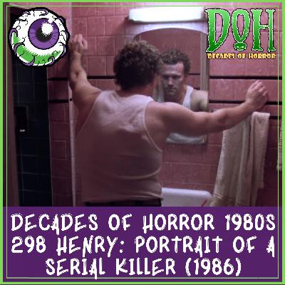 HENRY: PORTRAIT OF A SERIAL KILLER (1986) – Episode 298 – Decades of Horror 1980s