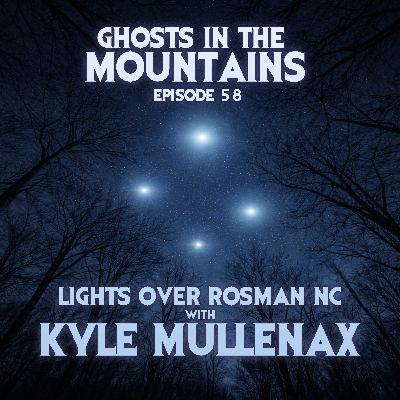 GITM - Ep #58 - Lights Over Rosman NC with Kyle Mullenax