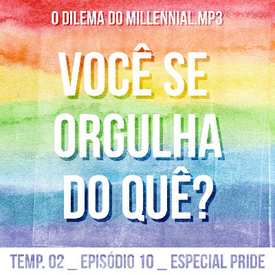 Você se orgulha do quê?