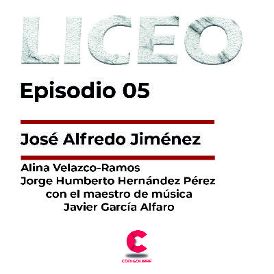 Liceo / Episodio 5: José Alfredo Jiménez Liceo / Episodio 5: José Alfredo Jiménez