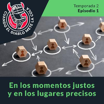 En los momentos justos y en los lugares precisos