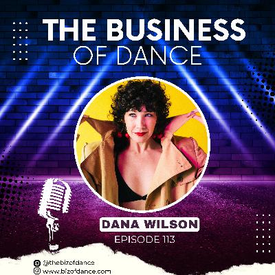 112- Dana Wilson: Justin Timberlake, La La Land, Choreographers Guild, "Words that Move Me" Podcast Host